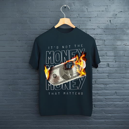 Tricou It's Not The Money